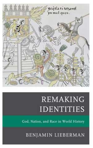 Remaking Identities de Benjamin Lieberman