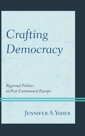 Crafting Democracy de Jennifer A. Yoder