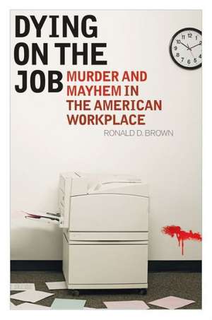 Dying on the Job de Ronald D. Brown