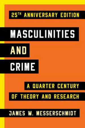 MASCULINITIES AMP CRIME 25TH ANNPB de James W. Messerschmidt