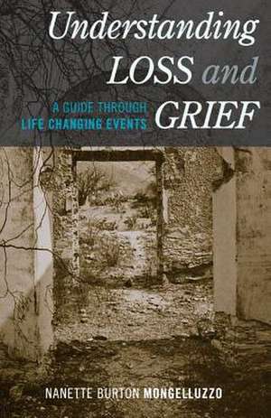 Understanding Loss and Grief de Nanette BurtonPhD Mongelluzzo