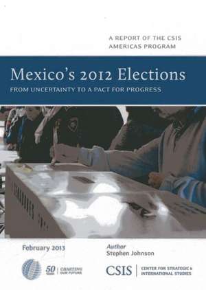 Mexico's 2012 Elections de Stephen Johnson