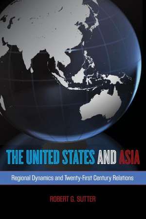 The United States and Asia de Robert G. Sutter