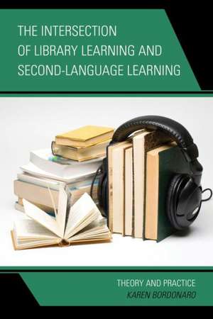 The Intersection of Library Learning and Second-Language Learning de Karen Bordonaro