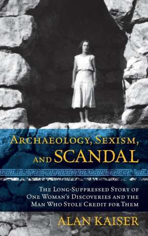 Archaeology, Sexism, and Scandal de Alan Kaiser