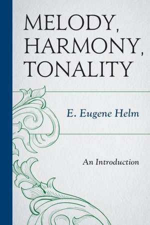 Melody, Harmony, Tonality de E. Eugene Helm