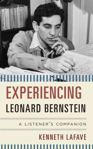 Experiencing Leonard Bernstein de Kenneth LaFave