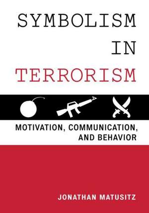 Symbolism in Terrorism de Jonathan Matusitz