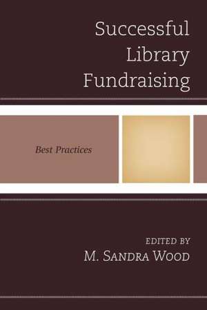 Successful Library Fundraising de M. Sandra Wood