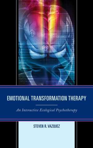 Emotional Transformation Therapy de Steven R. Vazquez