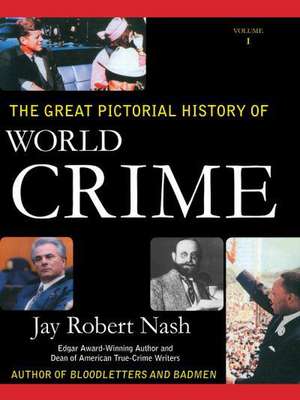 The Great Pictorial History of World Crime de Jay Robert Nash