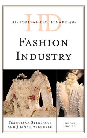 Historical Dictionary of the Fashion Industry de Francesca Sterlacci