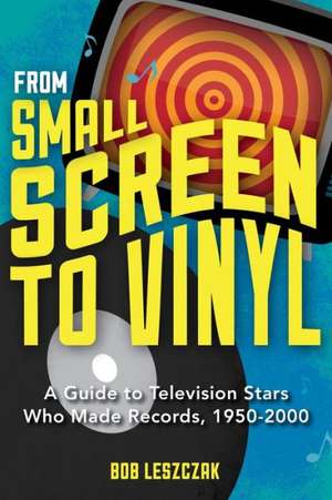 From Small Screen to Vinyl de Bob Leszczak