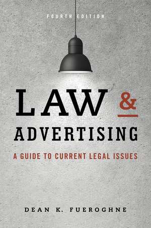 Law & Advertising: A Guide to Current Legal Issues de Dean K. Fueroghne