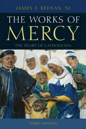 WORKS OF MERCY 3ED THE HEART OCB de James F.S. J. Keenan