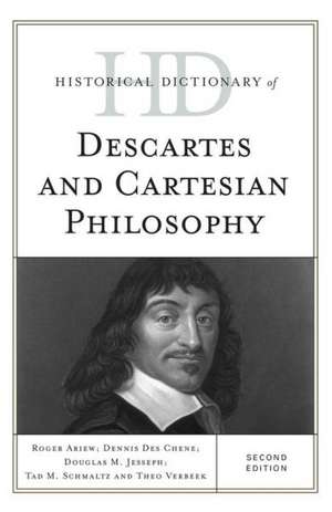 Historical Dictionary of Descartes and Cartesian Philosophy de Roger Ariew