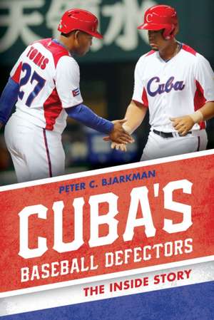Cuba's Baseball Defectors de Peter C. Bjarkman