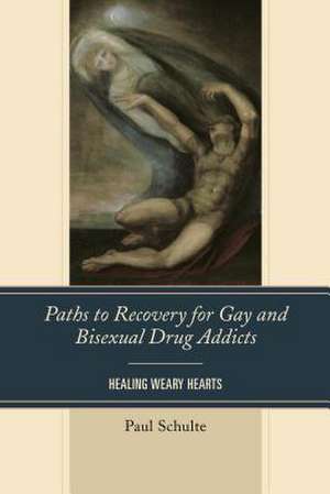 Paths to Recovery for Gay and Bisexual Drug Addicts de Paul Schulte