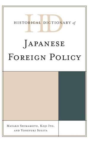 Historical Dictionary of Japanese Foreign Policy de Mayako Shimamoto