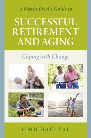 A Psychiatrist's Guide to Successful Retirement and Aging de H. Michael Zal