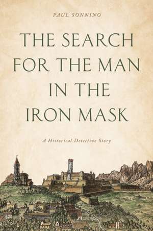 The Search for the Man in the Iron Mask de Paul Sonnino