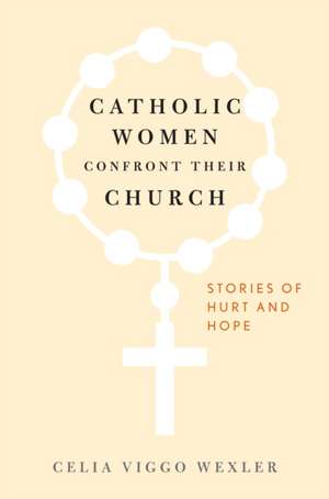 Catholic Women Confront Their Church de Celia Viggo Wexler