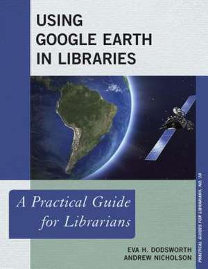Using Google Earth in Libraries de Eva Dodsworth