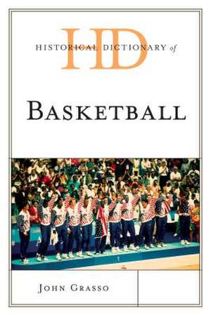 Historical Dictionary of Basketball de John Grasso