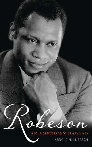 Robeson: An American Ballad de Arnold H. Lubasch