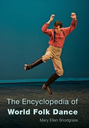 The Encyclopedia of World Folk Dance de Mary Ellen Snodgrass