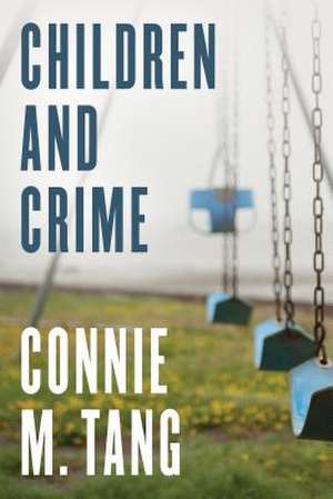 CHILDREN AMP CRIME de Connie M. Tang