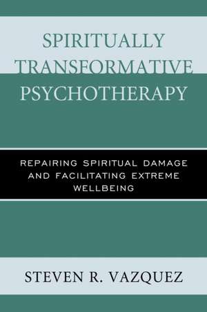 Spiritually Transformative Psychotherapy de Steven R. Vazquez