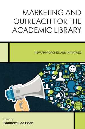 Marketing and Outreach for the Academic Library