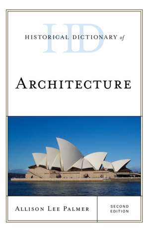 Historical Dictionary of Architecture de Allison Lee Palmer