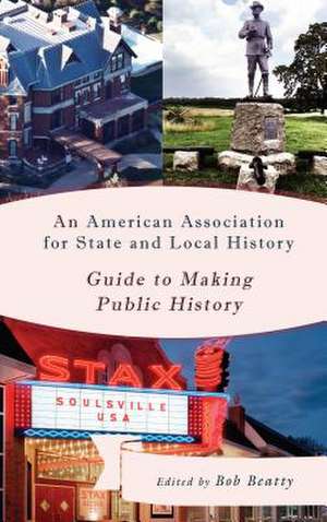 American Association for State and Local History Guide to Making Public History