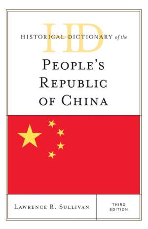 Historical Dictionary of the People's Republic of China de Lawrence R. Sullivan