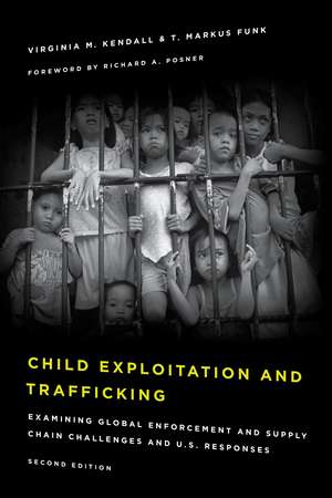 Child Exploitation and Trafficking: Examining Global Enforcement and Supply Chain Challenges and U.S. Responses de Virginia M. Kendall
