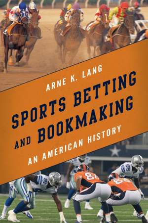 Sports Betting and Bookmaking de Arne K. Lang