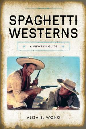 Spaghetti Westerns de Aliza S. Wong