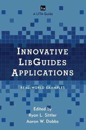 Innovative LibGuides Applications: Real World Examples de Ryan L. Sittler