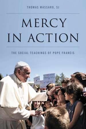Mercy in Action: The Social Teachings of Pope Francis de Thomas Massaro, SJ