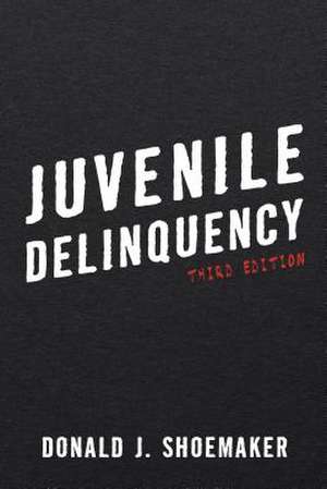 Juvenile Delinquency de Donald J. Shoemaker