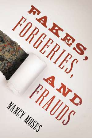 FAKES FRAUDS AND FORGERIES de Nancy Moses