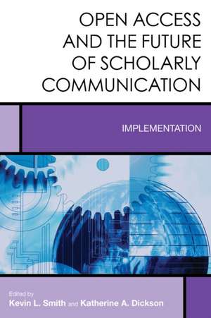 Open Access and the Future of Scholarly Communication de Kevin L. Smith