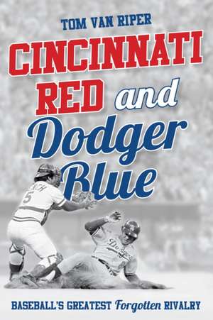 Cincinnati Red and Dodger Blue de Tom Van Riper