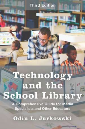 Technology and the School Library de Odin L. Jurkowski