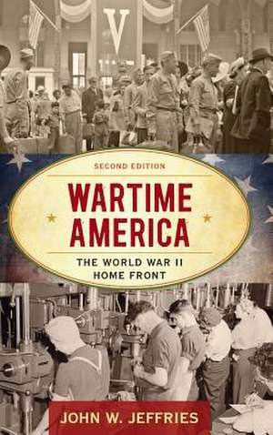 WARTIME AMERICA THE WORLD WAR de John W. Jeffries