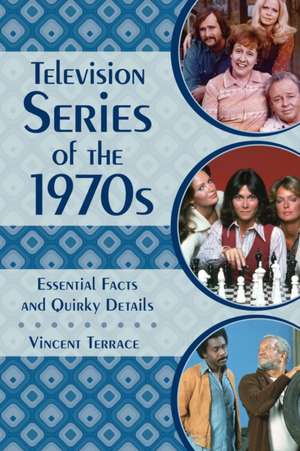 Television Series of the 1970s de Vincent Terrace