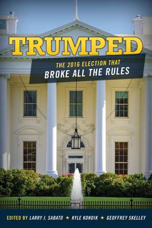 Trumped: The 2016 Election That Broke All the Rules de Professor Larry J. Sabato