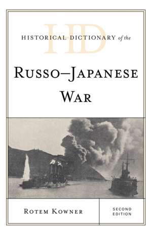 Historical Dictionary of the Russo-Japanese War de Rotem Kowner